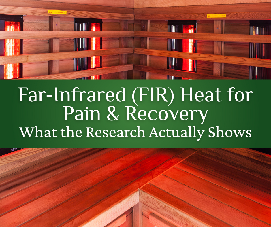 Far-Infrared (FIR) Heat for Pain, Recovery & Wind-Down: What the Research Actually Shows