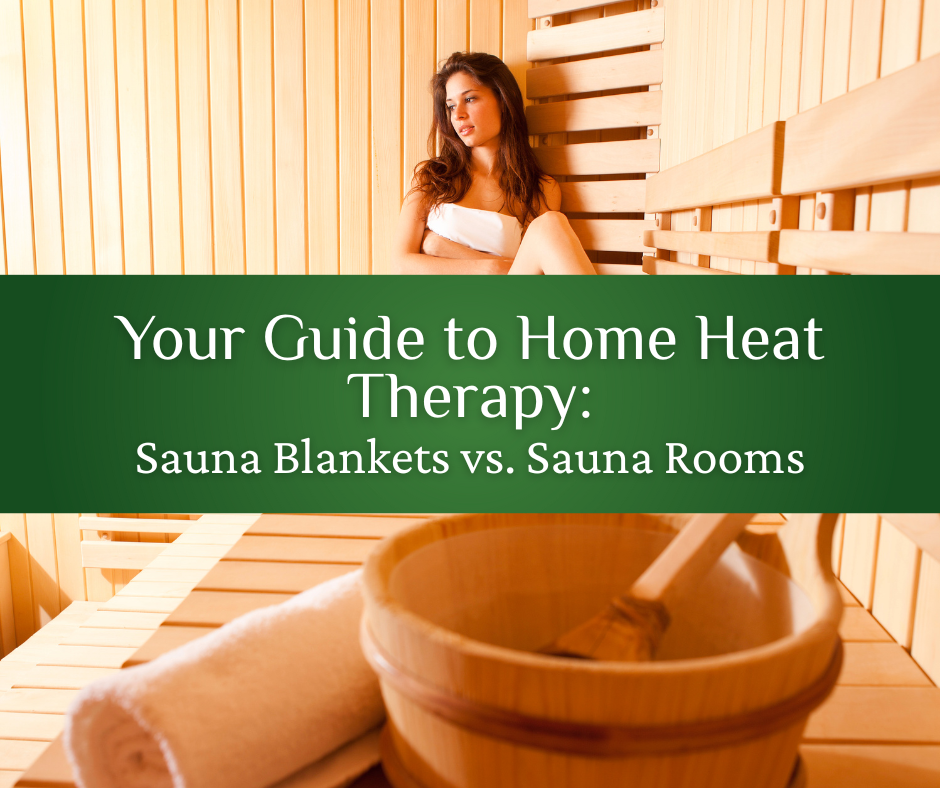 Your Guide to Home Heat Therapy: Sauna Blankets vs. Sauna Rooms